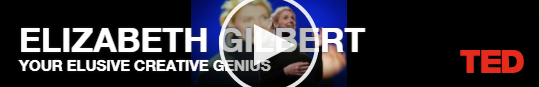 Elizabeth Gilbert Ted Talk